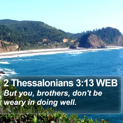 2 Thessalonians 3:13 WEB Bible Verse Image