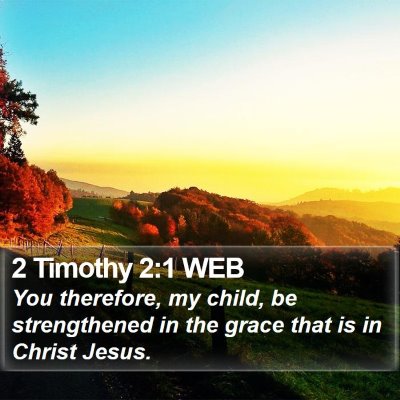 2 Timothy 2:1 WEB Bible Verse Image
