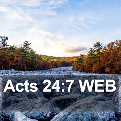 Acts 24:7 WEB Bible Verse Image