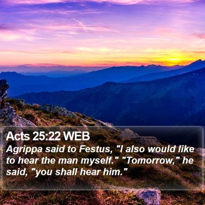 Acts 25:22 WEB Bible Verse Image