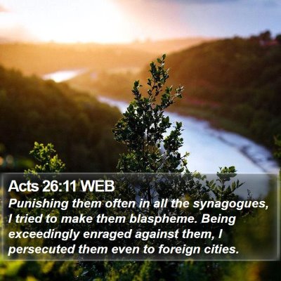 Acts 26:11 WEB Bible Verse Image