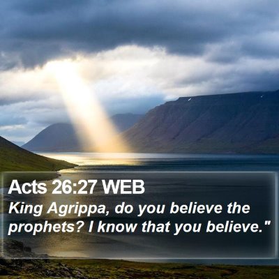 Acts 26:27 WEB Bible Verse Image