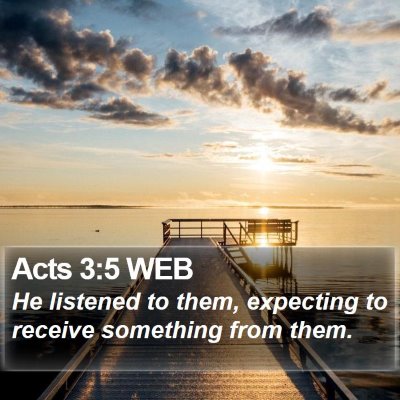 Acts 3:5 WEB Bible Verse Image