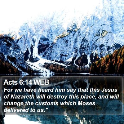 Acts 6:14 WEB Bible Verse Image