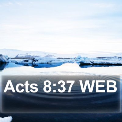 Acts 8:37 WEB Bible Verse Image
