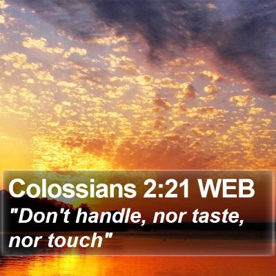 Colossians 2:21 WEB Bible Verse Image