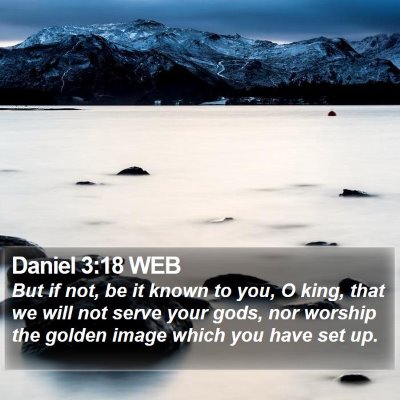 Daniel 3:18 WEB Bible Verse Image