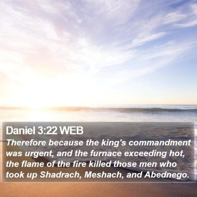 Daniel 3:22 WEB Bible Verse Image