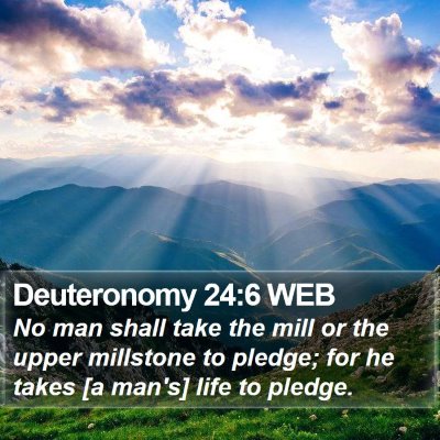 Deuteronomy 24:6 WEB Bible Verse Image