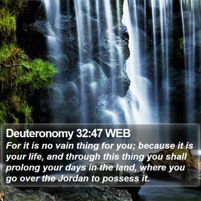 Deuteronomy 32:47 WEB Bible Verse Image