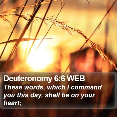 Deuteronomy 6:6 WEB Bible Verse Image