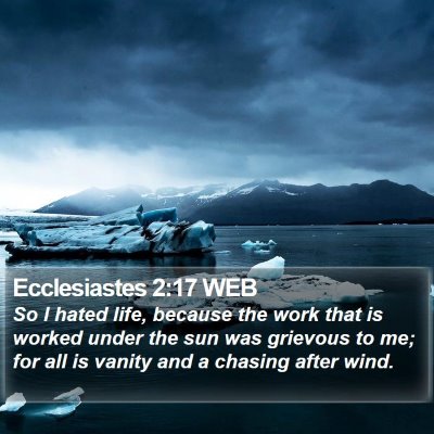 Ecclesiastes 2:17 WEB Bible Verse Image