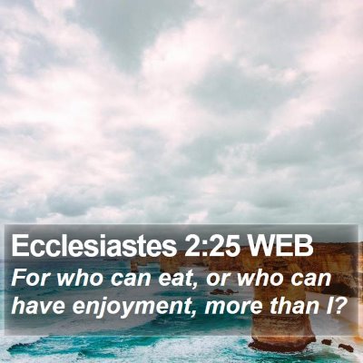 Ecclesiastes 2:25 WEB Bible Verse Image