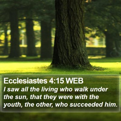 Ecclesiastes 4:15 WEB Bible Verse Image