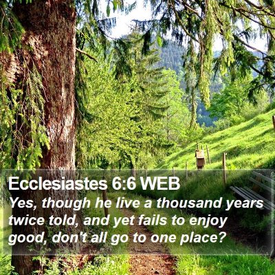 Ecclesiastes 6:6 WEB Bible Verse Image