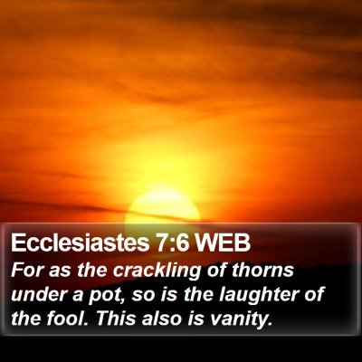 Ecclesiastes 7:6 WEB Bible Verse Image