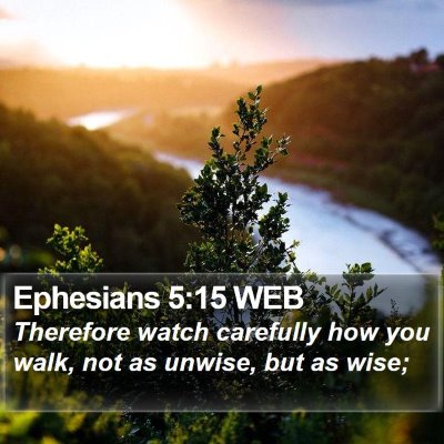 Ephesians 5:15 WEB Bible Verse Image