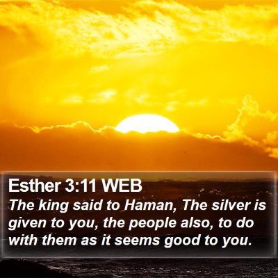 Esther 3:11 WEB Bible Verse Image