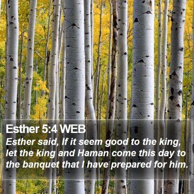 Esther 5:4 WEB Bible Verse Image