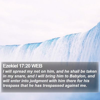 Ezekiel 17:20 WEB Bible Verse Image