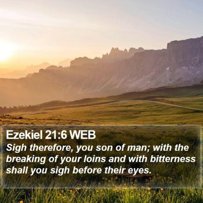 Ezekiel 21:6 WEB Bible Verse Image