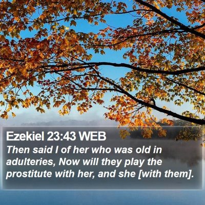 Ezekiel 23:43 WEB Bible Verse Image
