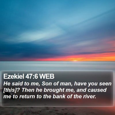 Ezekiel 47:6 WEB Bible Verse Image