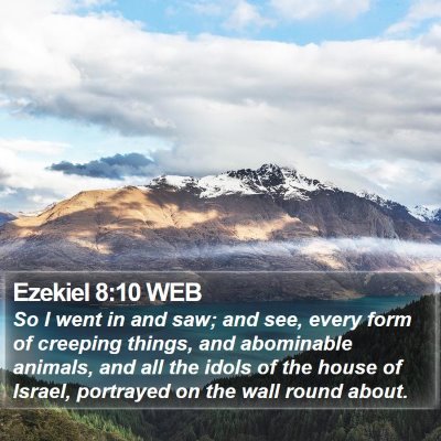 Ezekiel 8:10 WEB Bible Verse Image