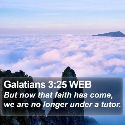 Galatians 3:25 WEB Bible Verse Image