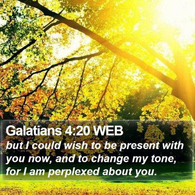 Galatians 4:20 WEB Bible Verse Image