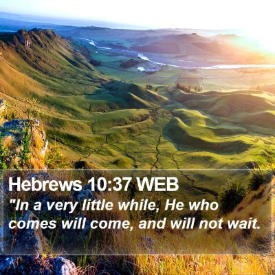 Hebrews 10:37 WEB Bible Verse Image
