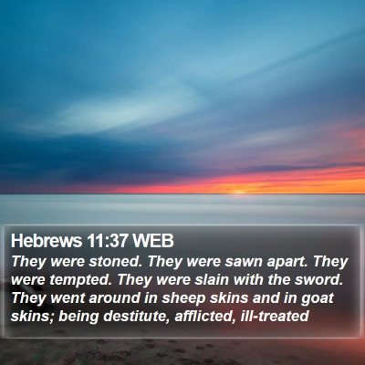 Hebrews 11:37 WEB Bible Verse Image