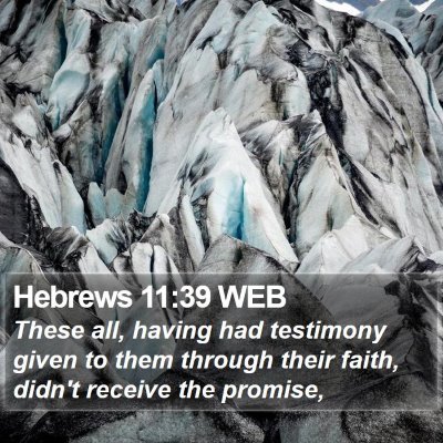 Hebrews 11:39 WEB Bible Verse Image