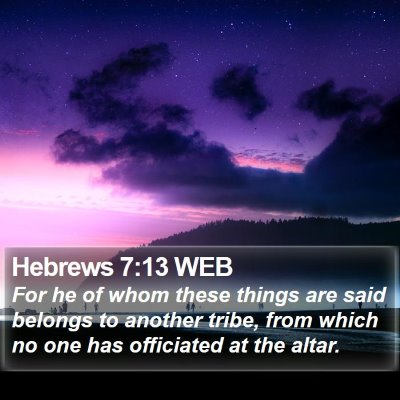 Hebrews 7:13 WEB Bible Verse Image