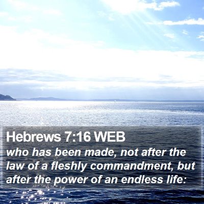 Hebrews 7:16 WEB Bible Verse Image