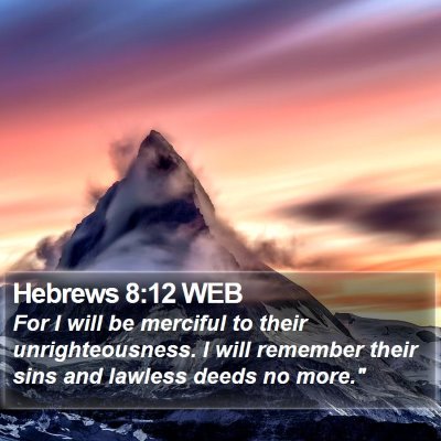 Hebrews 8:12 WEB Bible Verse Image
