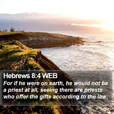 Hebrews 8:4 WEB Bible Verse Image