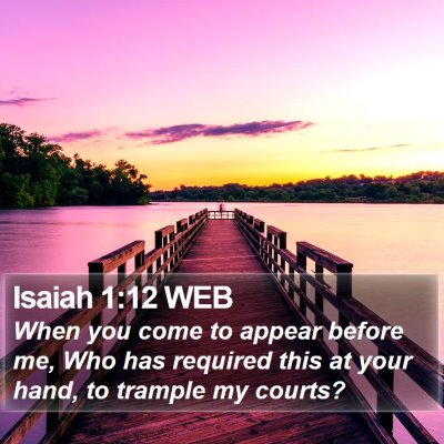 Isaiah 1:12 WEB Bible Verse Image