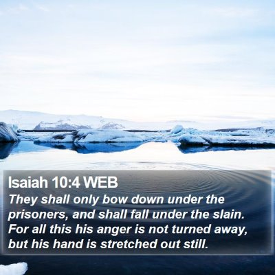 Isaiah 10:4 WEB Bible Verse Image