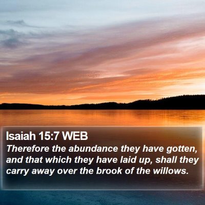 Isaiah 15:7 WEB Bible Verse Image