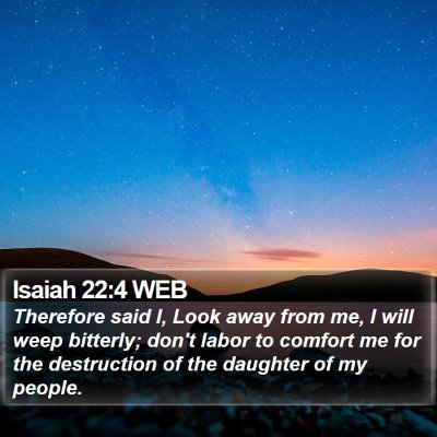 Isaiah 22:4 WEB Bible Verse Image