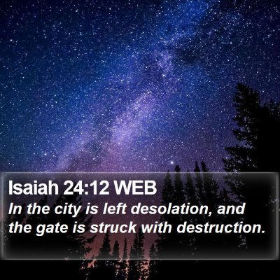 Isaiah 24:12 WEB Bible Verse Image