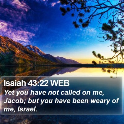 Isaiah 43:22 WEB Bible Verse Image