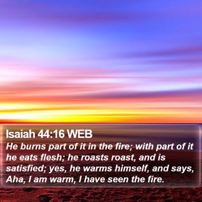 Isaiah 44:16 WEB Bible Verse Image