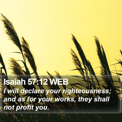 Isaiah 57:12 WEB Bible Verse Image