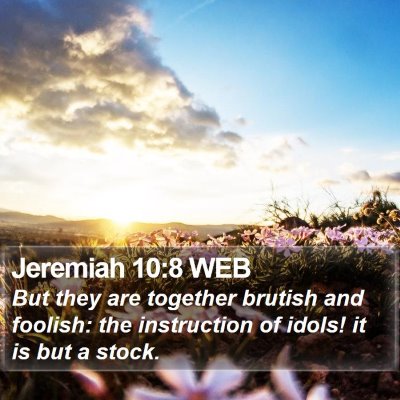 Jeremiah 10:8 WEB Bible Verse Image