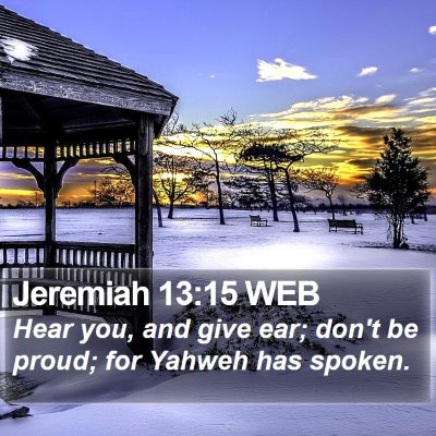 Jeremiah 13:15 WEB Bible Verse Image