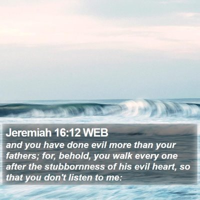 Jeremiah 16:12 WEB Bible Verse Image