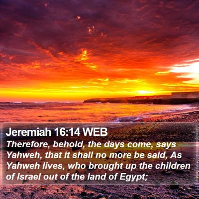 Jeremiah 16:14 WEB Bible Verse Image