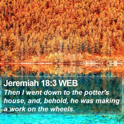 Jeremiah 18:3 WEB Bible Verse Image